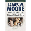 How God Takes Our Little & Makes It Much - Paperback