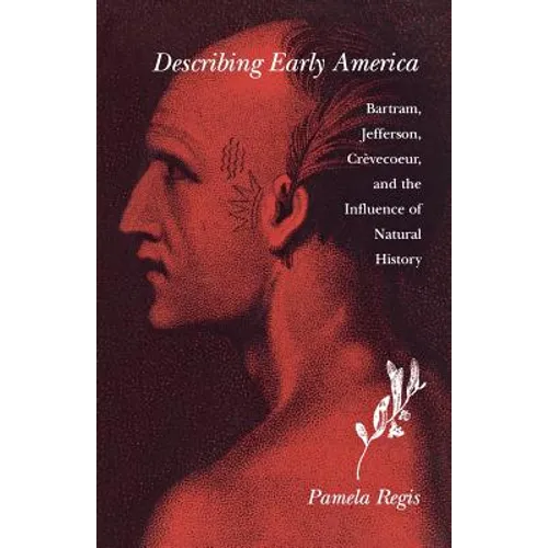 Describing Early America: Bartram, Jefferson, Crevècoeur, and the Influence of Natural History