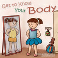 Get to Know Your Body: Human body book for toddlers, preschool aged 3-5 and children aged 5-7 - Paperback