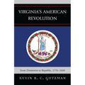 Virginia's American Revolution: From Dominion to Republic, 1776-1840