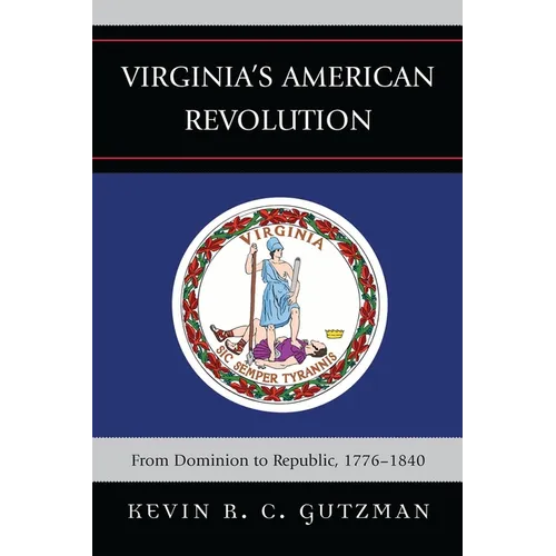 Virginia's American Revolution: From Dominion to Republic, 1776-1840