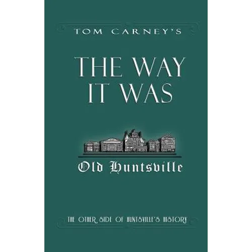 The Way It Was: The Other Side of Huntsville's History