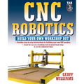 CNC Robotics: Build Your Own Shop Bot - Paperback