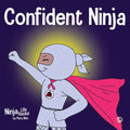 Confident Ninja: A Children's Book About Developing Self Confidence and Self Esteem - Paperback