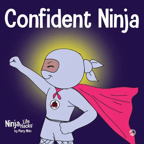 Confident Ninja: A Children's Book About Developing Self Confidence and Self Esteem - Paperback