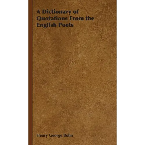 A Dictionary of Quotations From the English Poets