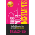 Trust Your Increments: How Small, Consistent Steps Can Lead to Massive Success - Paperback