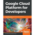 Google Cloud Platform for Developers: Build highly scalable cloud solutions with the power of Google Cloud Platform - Paperback