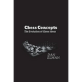 Chess Concepts: The Evolution of Chess Ideas - Paperback