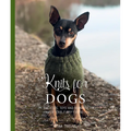 Knits for Dogs: Sweaters, Toys and Blankets for Your Furry Friend - Hardcover