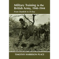 Military Training in the British Army, 1940-1944: From Dunkirk to D-Day