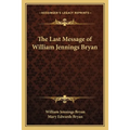 The Last Message of William Jennings Bryan