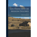 San Francisco or Mission Dolores