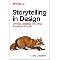 Storytelling in Design: Defining, Designing, and Selling Multidevice Products - Paperback