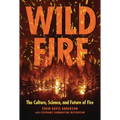 Wildfire: The Culture, Science, and Future of Fire - Library Binding