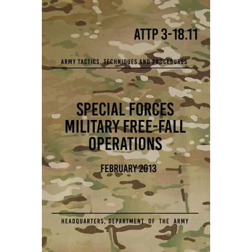 ATTP 3-18.11 Special Forces Military Free-Fall Operations: October 2011