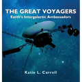 The Great Voyagers: Earth's Intergalactic Ambassadors - Hardcover