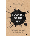 Soldiers of the Pen: The Writers' War Board in World War II