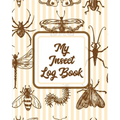 My Insect Log Book: Bug Catching Log Book Insects and Spiders Nature Study Outdoor Science Notebook - Paperback