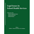 Legal Issues In School Health Services: A Resource for School Administrators, School Attorneys, School Nurses