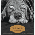 Old Dogs: Are the Best Dogs - Hardcover
