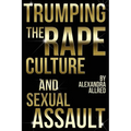 Trumping The Rape Culture and Sexual Assault - Paperback