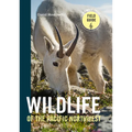 Wildlife of the Pacific Northwest: Tracking and Identifying Mammals, Birds, Reptiles, Amphibians, and Invertebrates