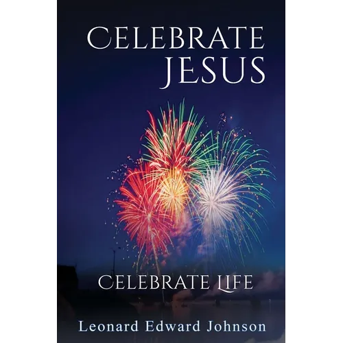 Celebrate Jesus: Celebrate Life - Paperback