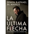 La Última Flecha: No Guardes NADA Para La Próxima Vida - Paperback