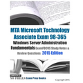 MTA Microsoft Technology Associate Exam 98-365 Windows Server Administration Fundamentals ExamFOCUS Study Notes & Review Questions 2015 Edition - Paperback