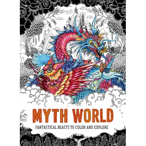 Myth World: Fantastical Beasts to Color and Explore - Paperback