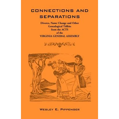 Connections and Separations: Divorce, Name Change and Other Genealogical Tidbits from the Acts of the Virginia General Assembly