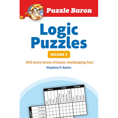 Puzzle Baron's Logic Puzzles, Volume 3: More Hours of Brain-Challenging Fun! - Paperback