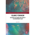 Islamic Feminism: Discourses on Gender and Sexuality in Contemporary Islam - Paperback