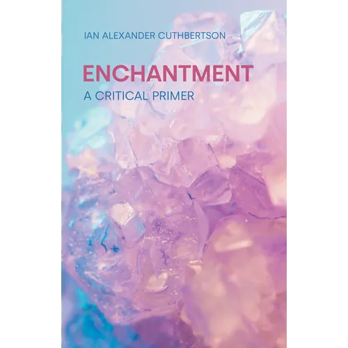 Enchantment: A Critical Primer - Hardcover