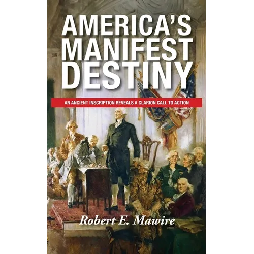 America's Manifest Destiny: An Ancient Inscription Reveals a Clarion Call to Action
