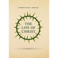 The Life of Christ - Hardcover