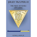 Jersey Troopers II: The Next Thirty-Five Years (1971-2006)