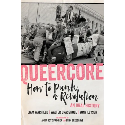 Queercore: How to Punk a Revolution: An Oral History - Paperback