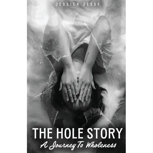 The Hole Story: A Journey to Wholeness - Paperback