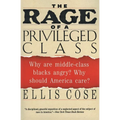The Rage of a Privileged Class: Why Do Prosperouse Blacks Still Have the Blues? - Paperback