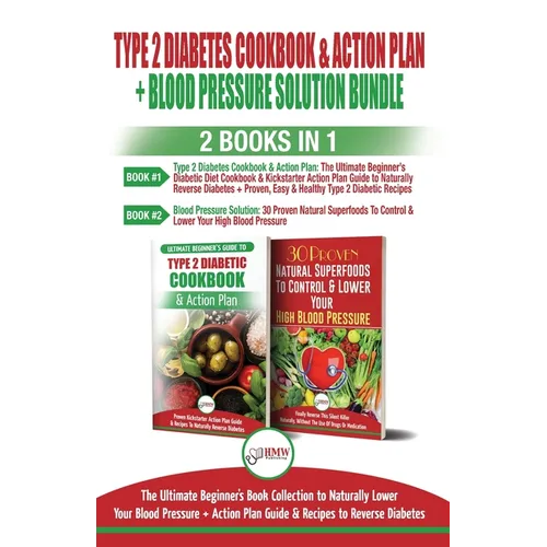 Type 2 Diabetes Cookbook and Action Plan & Blood Pressure Solution - 2 Books in 1 Bundle: Ultimate Beginner's Book Collection to Naturally Lower Your - Paperback
