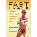 Fast Track: Training and Nutrition Secrets from America's Top Female Runner - Paperback