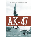 Ak-47: The Weapon That Changed the Face of War - Paperback