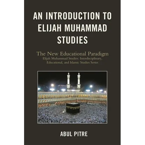 An Introduction to Elijah Muhammad Studies: The New Educational Paradigm - Paperback