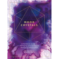 Mood Crystals: A Hands-On Guide to Managing Your Emotional Wellbeing with Crystals - Paperback