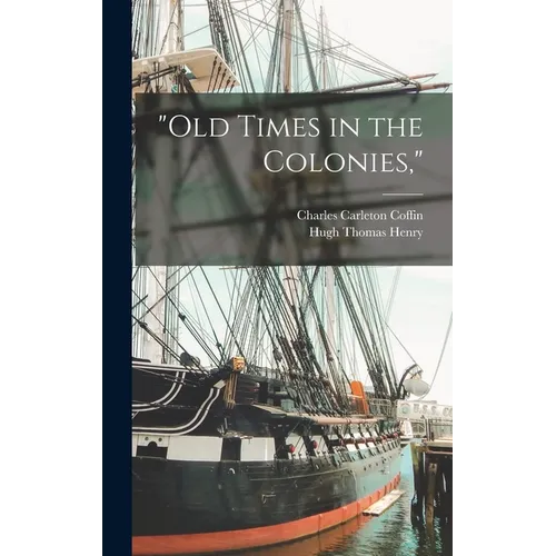 "Old Times in the Colonies,"