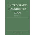 United States Bankruptcy Code; 2018 Edition