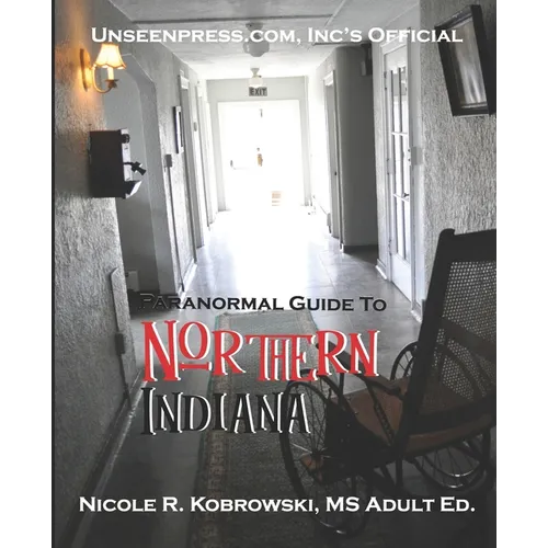 Unseenpress.com's Official Paranormal Guide to Northern Indiana