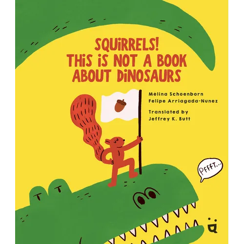 Squirrels! This Is Not a Book about Dinosaurs - Hardcover